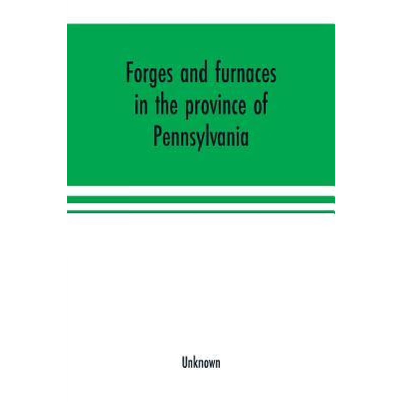 按需印刷Forges and furnaces in the province of Pennsylvania[9789353701154]