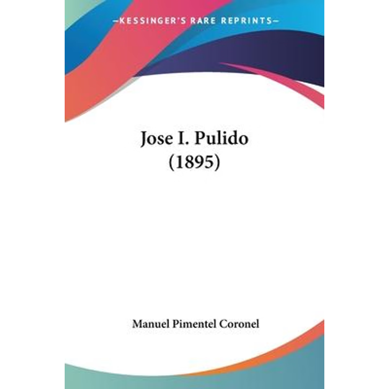 按需印刷Jose I. Pulido (1895)[9781104136154]