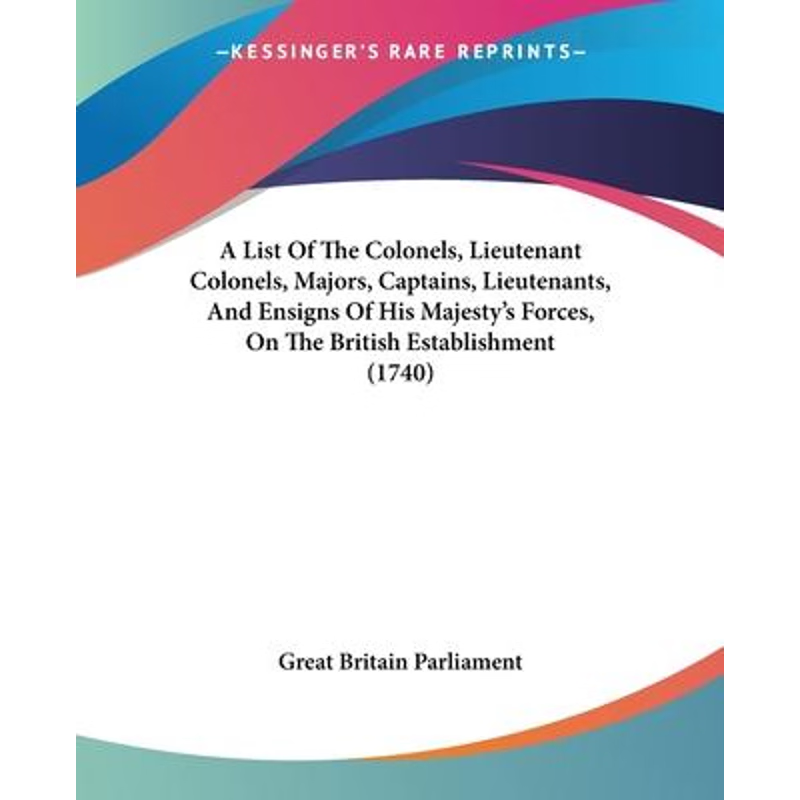 【按需印刷】 A List Of The Colonels, Lieutenant Colonels, Ma