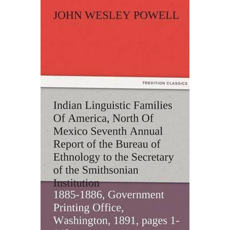 预订Indian Linguistic Families of America, North of Mexico Seventh Annual Report of the Bureau of Ethnol