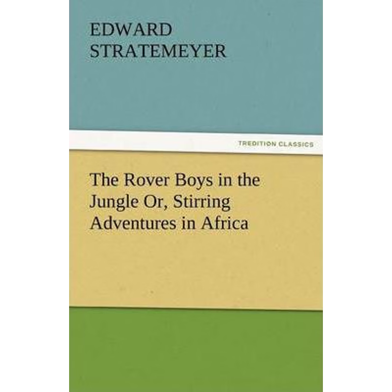 按需印刷The Rover Boys in the Jungle Or, Stirring Adventures in Africa[9783842459823]