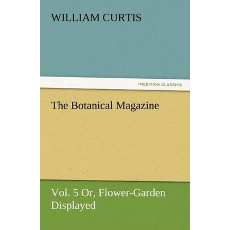 按需印刷The Botanical Magazine, Vol. 5 Or, Flower-Garden Displayed[9783847234487]