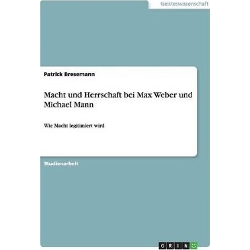 预订Macht und Herrschaft bei Max Weber und Michael Mann:Wie Macht legitimiert wird