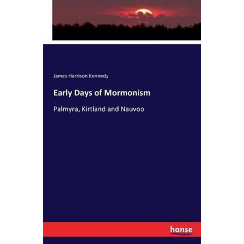 按需印刷Early Days of Mormonism[9783743337725]