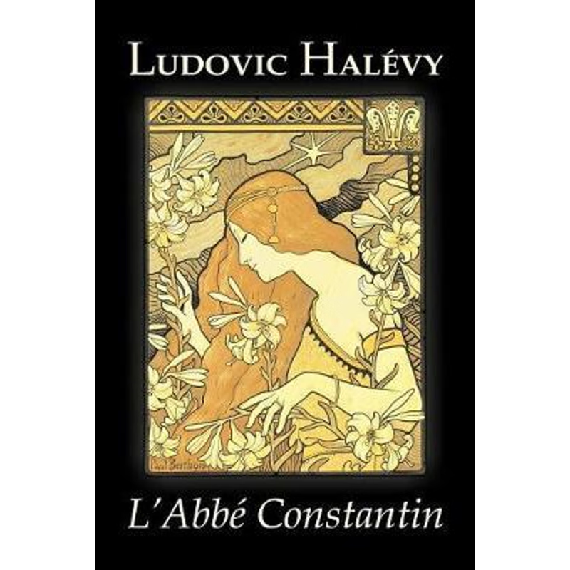 按需印刷L'Abbe Constantin by Ludovic Halevy, Fiction, Classics, Literary[9781603123549]