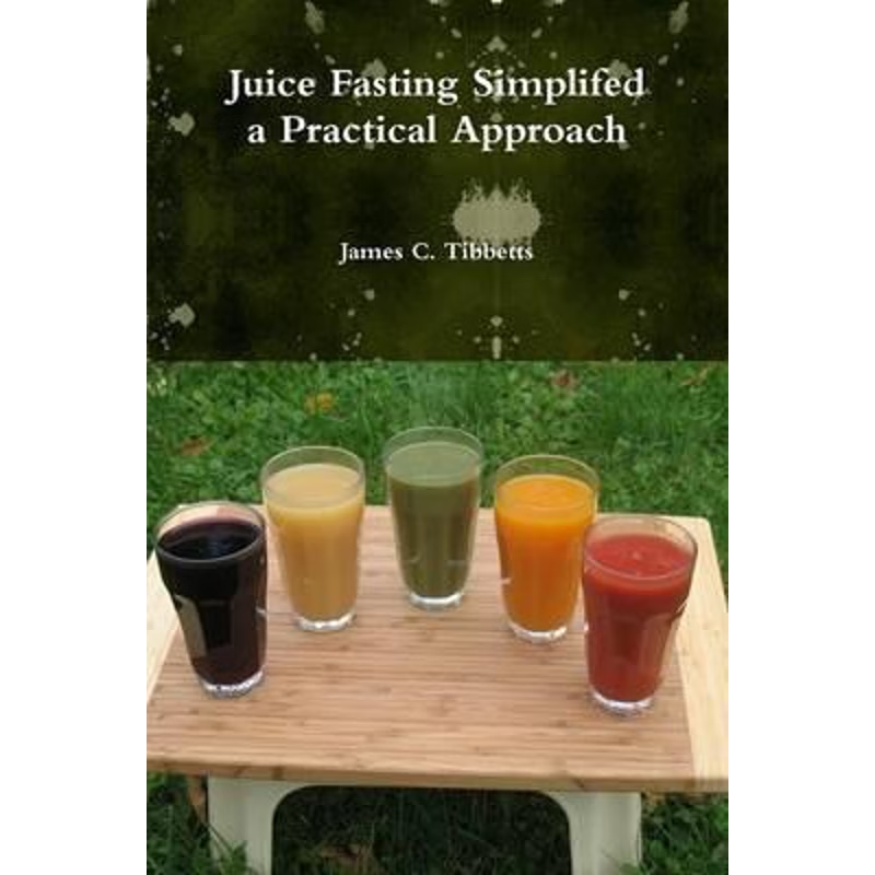 按需印刷不退不换Juice Fasting Simplifed a Practical Approach[9781329173620]