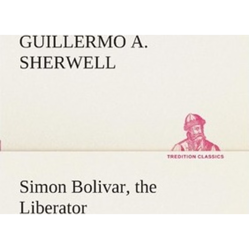 按需印刷Simon Bolivar, the Liberator[9783849509590]
