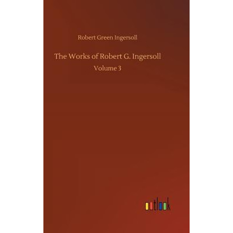 按需印刷The Works of Robert G. Ingersoll[9783732692149]