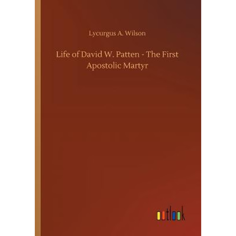 按需印刷Life of David W. Patten - The First Apostolic Martyr[9783732661428]