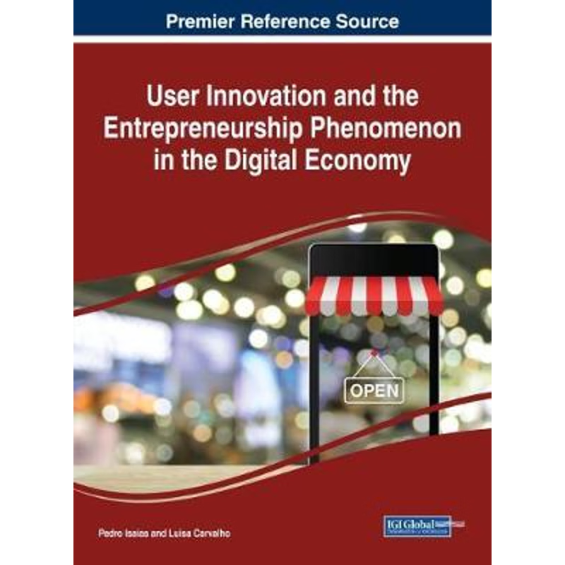 按需印刷不退不换User Innovation and the Entrepreneurship Phenomenon in the Digital Economy[9781522528265]