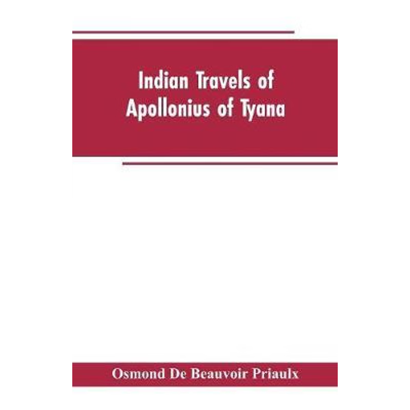 预订Indian travels of Apollonius of Tyana, and the Indian embassies to Rome from the reign of Augustus t