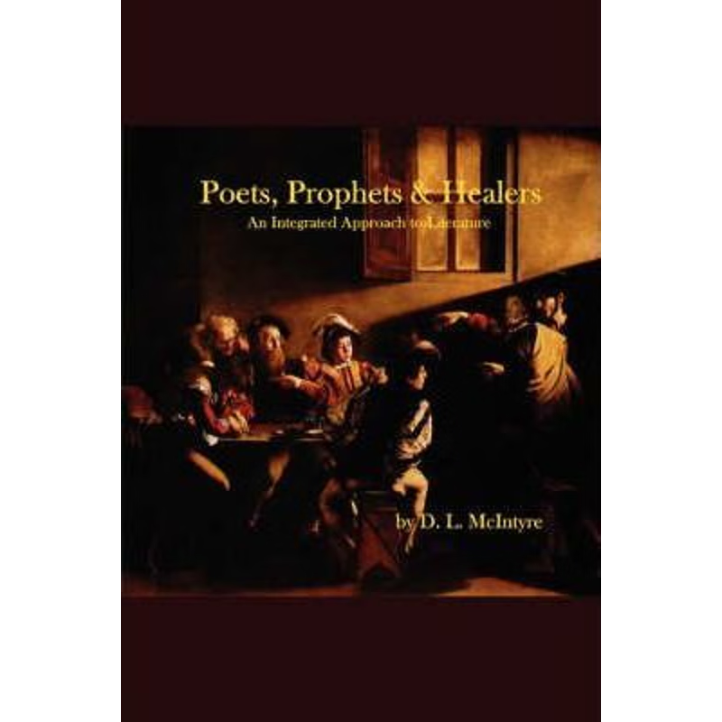 按需印刷Poets, Prophets, Healers - an Integrated Approach to Literature[9780615162133]