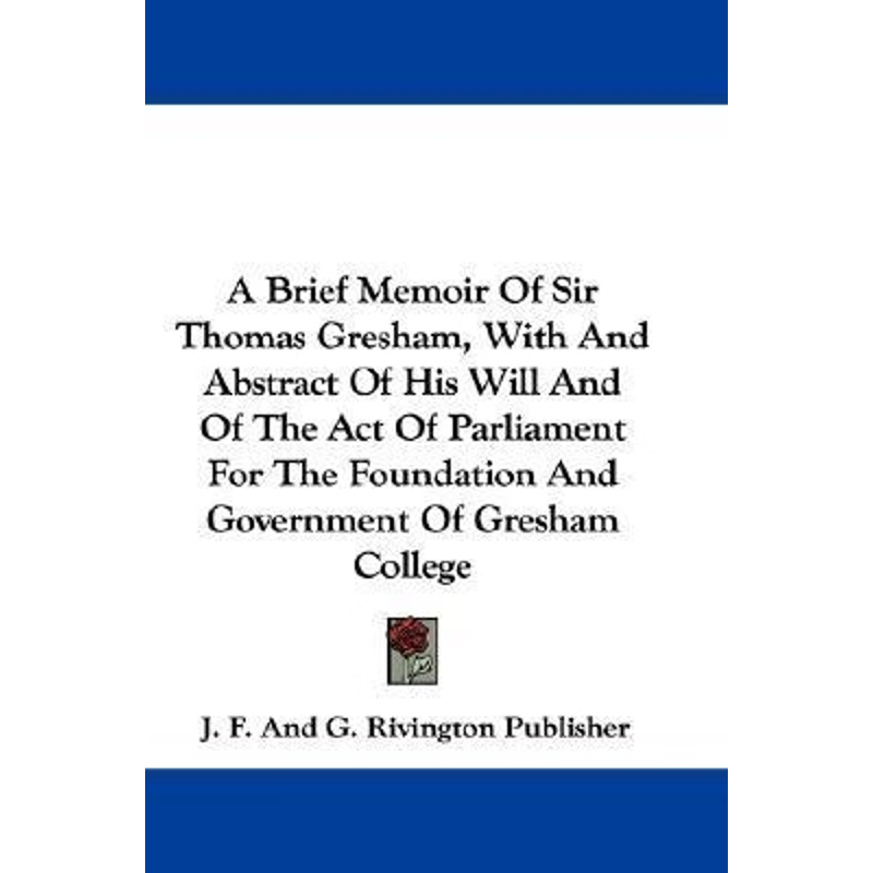 按需印刷 A Brief Memoir Of Sir Thomas Gresham, With And Abst