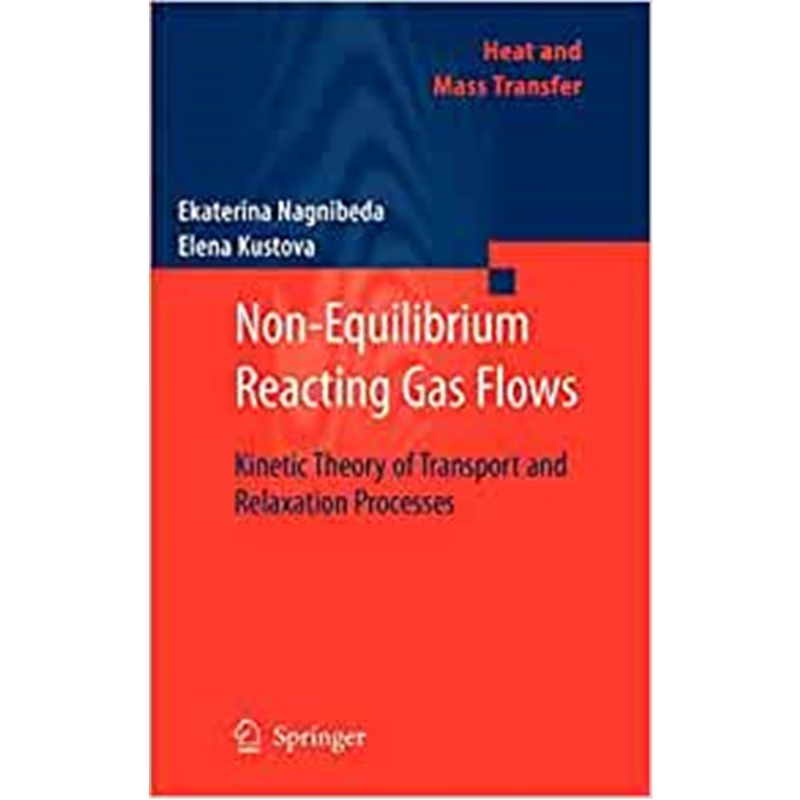 预订Non-Equilibrium Reacting Gas Flows:Kinetic Theory of Transport and Relaxation Processes