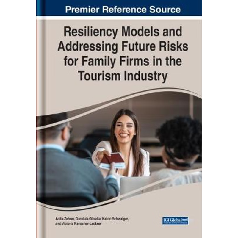 按需印刷Resiliency Models and Addressing Future Risks for Family Firms in the Tourism Industry[9781799873525]