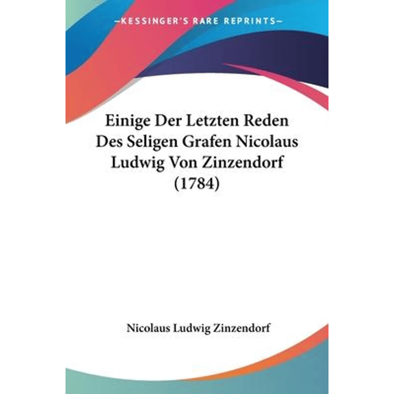 按需印刷不退不换Einige Der Letzten Reden Des Seligen Grafen Nicolaus Ludwig Von Zinzendorf (1784)[9781104051709]