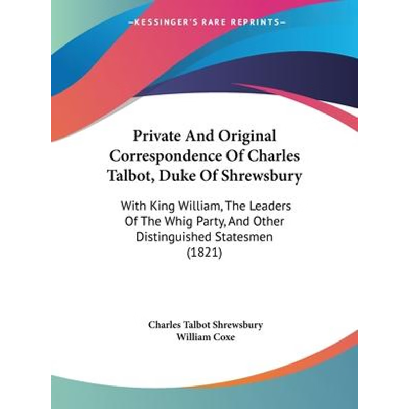 按需印刷Private And Original Correspondence Of Charles Talbot, Duke Of Shrewsbury[9781104367961]