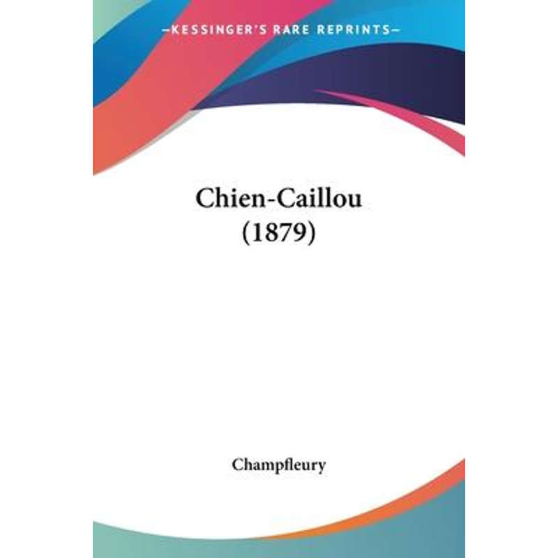 按需印刷不退不换Chien-Caillou (1879)[9781104081140]