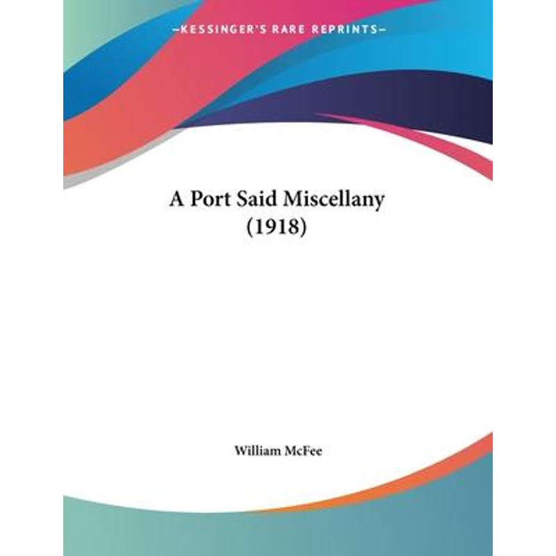 按需印刷A Port Said Miscellany (1918)[9781120126566]