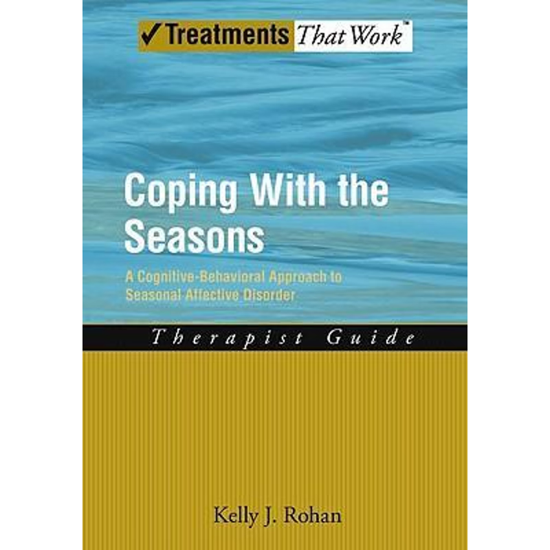预订Coping with the Seasons: Therapist Guide:A Cognitive-Behavioral Approach to Seasonal Affective Disorder