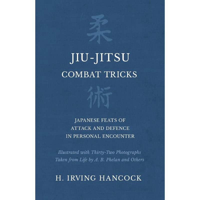 预订Jiu-Jitsu Combat Tricks - Japanese Feats of Attack and Defence in Personal Encounter - Illustrated w