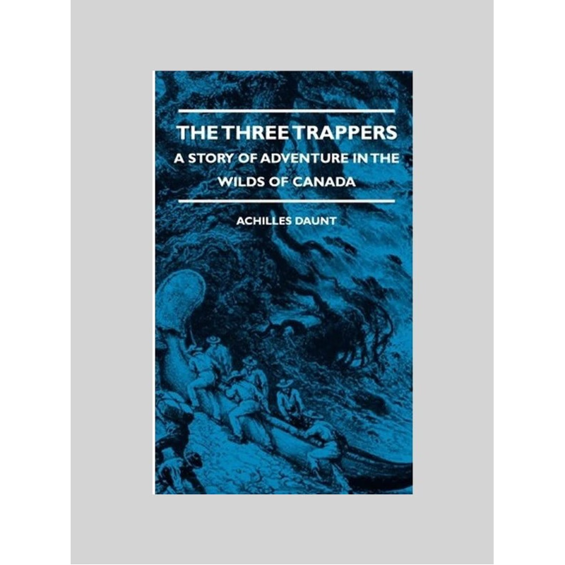 按需印刷The Three Trappers - A Story of Adventure in the Wilds of Canada[9781444656992]