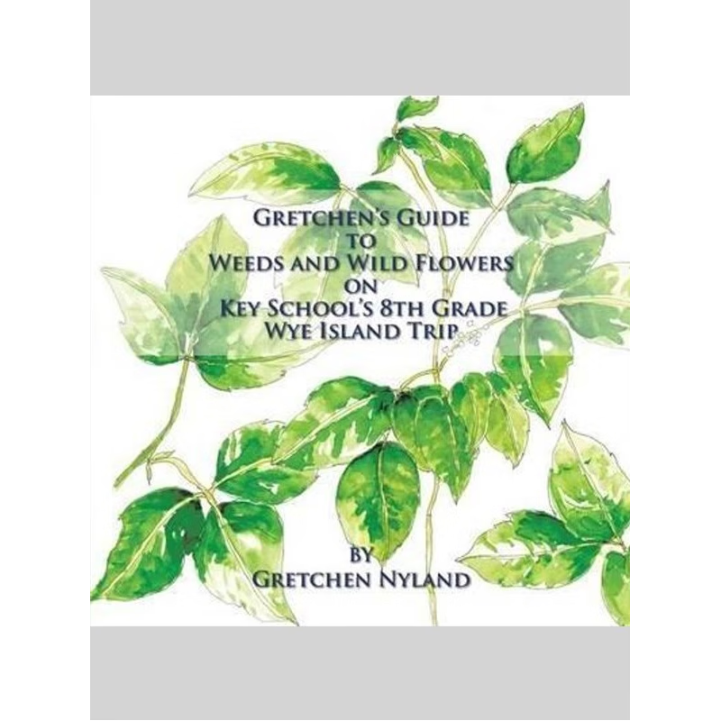 按需印刷Gretchen's Guide to Weeds and Wild Flowers on Key School's 8th Grade Wye Island Trip[9781514483428]