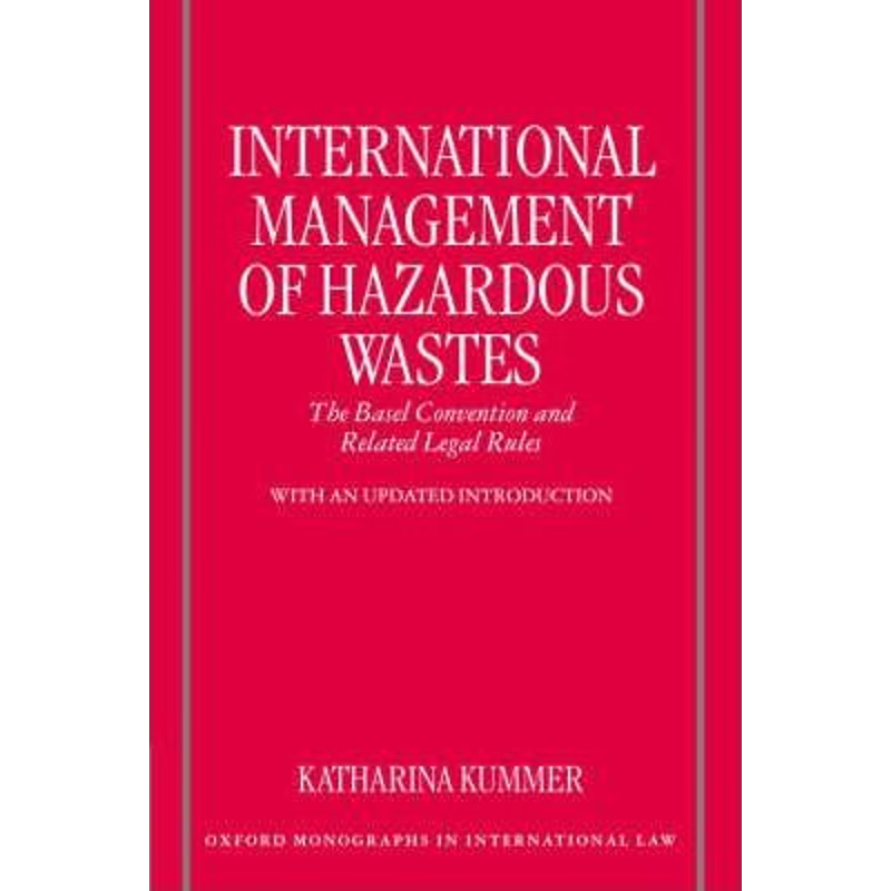 按需印刷International Management of Hazardous Wastes:The Basel Convention and Related Legal Rules[9780198298274]