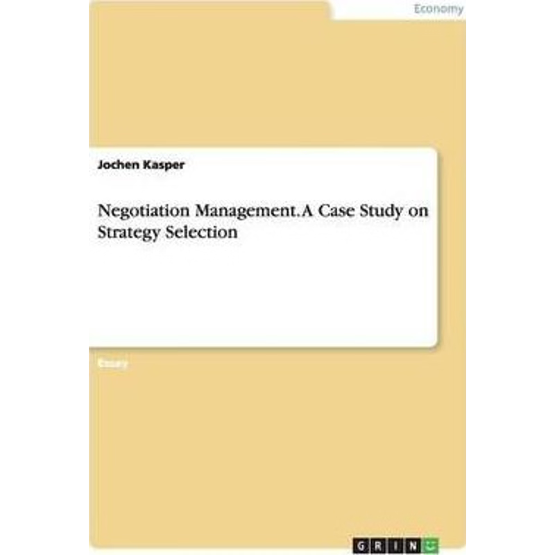 按需印刷不退不换Negotiation Management. A Case Study on Strategy Selection[9783656913597]