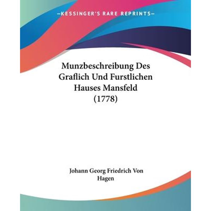 按需印刷Munzbeschreibung Des Graflich Und Furstlichen Hauses Mansfeld (1778)[9781104356453]