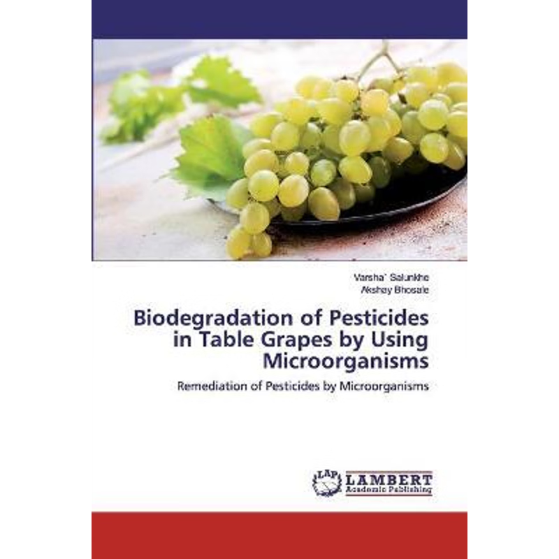 按需印刷Biodegradation of Pesticides in Table Grapes by Using Microorganisms[9786202521437]