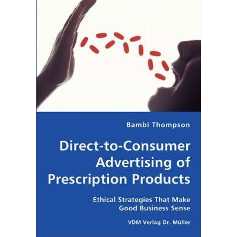 预订Direct-to-Consumer Advertising of Prescription Products - Ethical Strategies That Make Good Business