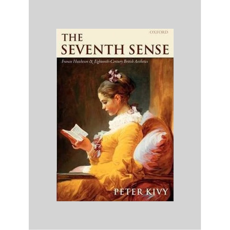 按需印刷The Seventh Sense:Francis Hutchenson and Eighteenth-Century British Aesthetics[9780199260027]