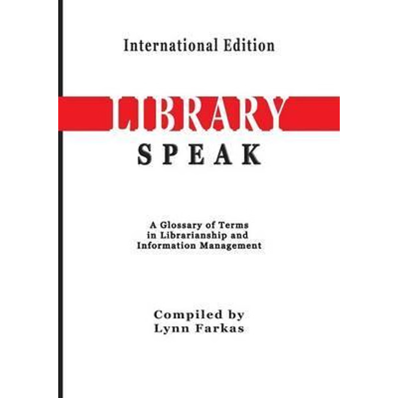 预订LibrarySpeak A glossary of terms in librarianship and information management    (International Editi