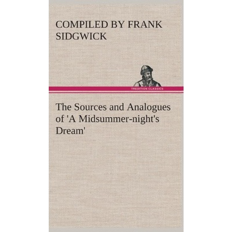 按需印刷The Sources and Analogues of 'A Midsummer-night's Dream'[9783849520397]