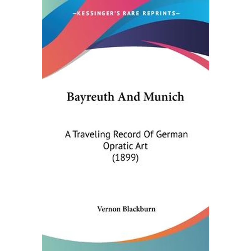 按需印刷Bayreuth And Munich[9781120161697]