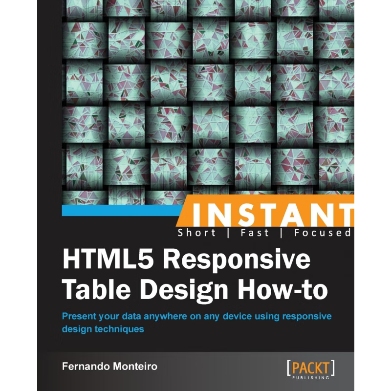 按需印刷Instant HTML5 Responsive Table Design How-to[9781849697262]