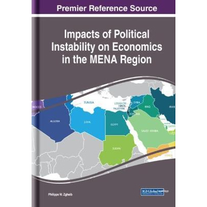 按需印刷Impacts of Political Instability on Economics in the MENA Region[9781522582472]