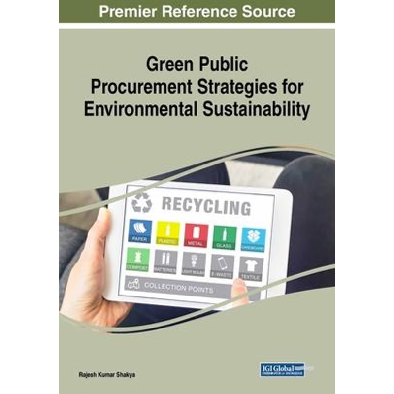 按需印刷不退不换Green Public Procurement Strategies for Environmental Sustainability[9781522590514]