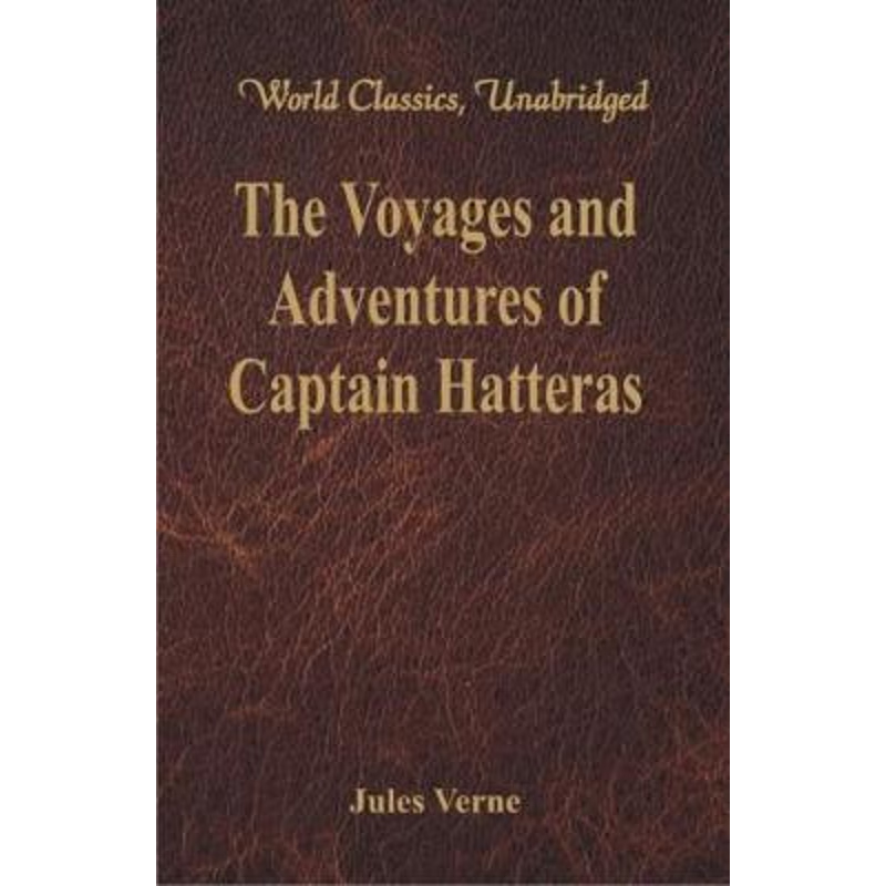 按需印刷The Voyages and Adventures of Captain Hatteras (World Classics, Unabridged)[9789386423771]