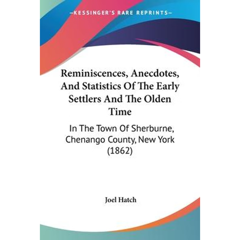 按需印刷Reminiscences, Anecdotes, And Statistics Of The Early Settlers And The Olden Time[9781104899523]