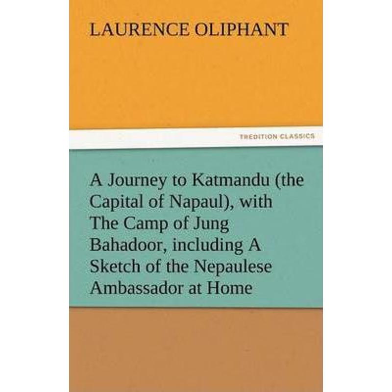 预订A Journey to Katmandu (the Capital of Napaul), with the Camp of Jung Bahadoor, Including a Sketch of