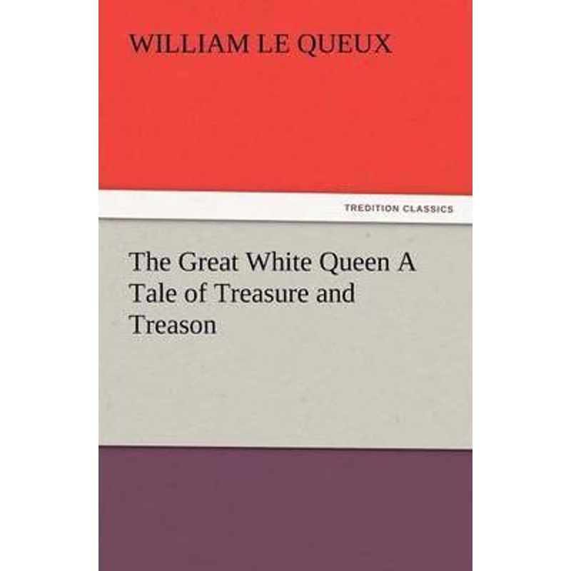 按需印刷不退不换The Great White Queen A Tale of Treasure and Treason[9783847223597]