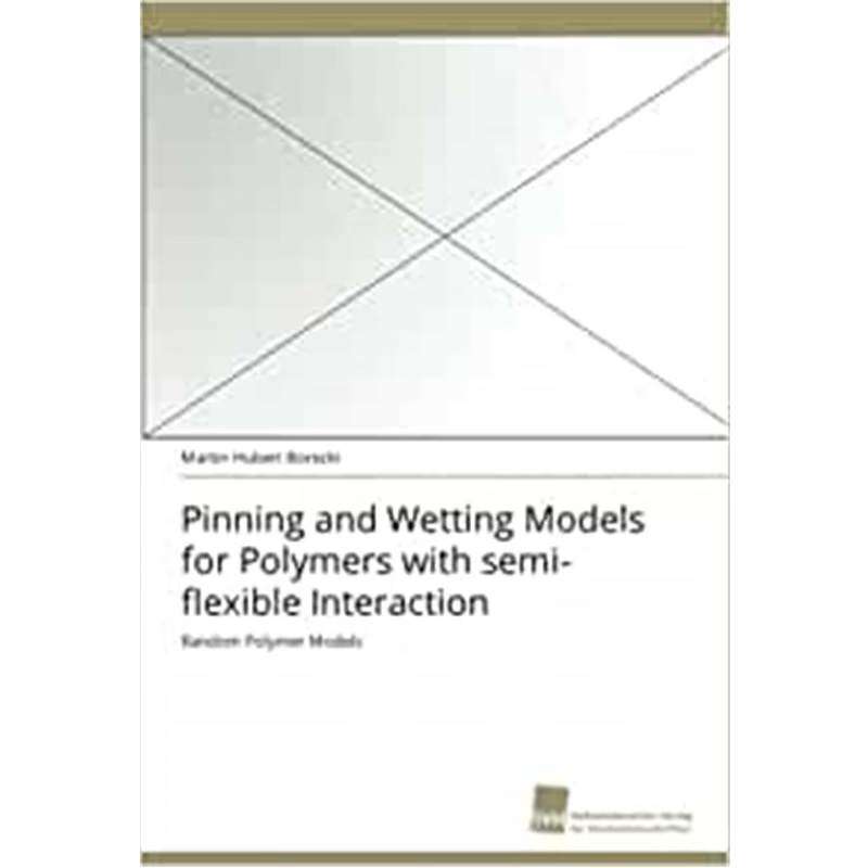 按需印刷Pinning and Wetting Models for Polymers with semi-flexible Interaction[9783838120065]