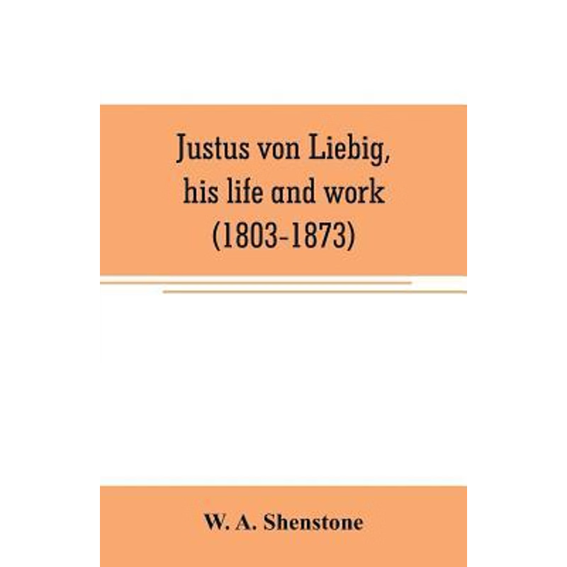 按需印刷Justus von Liebig, his life and work (1803-1873)[9789353707095]