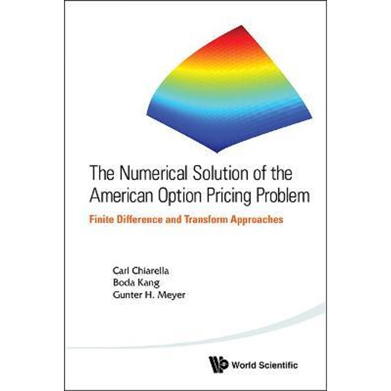 按需印刷NUMERICAL SOLUTION OF THE AMERICAN OPTION PRICING PROBLEM, THE[9789814452618]