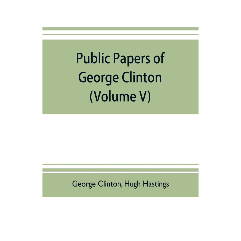 按需印刷Public papers of George Clinton, first Governor of New York, 1777-1795, 1801-1804  (Volume V)[9789353704049]