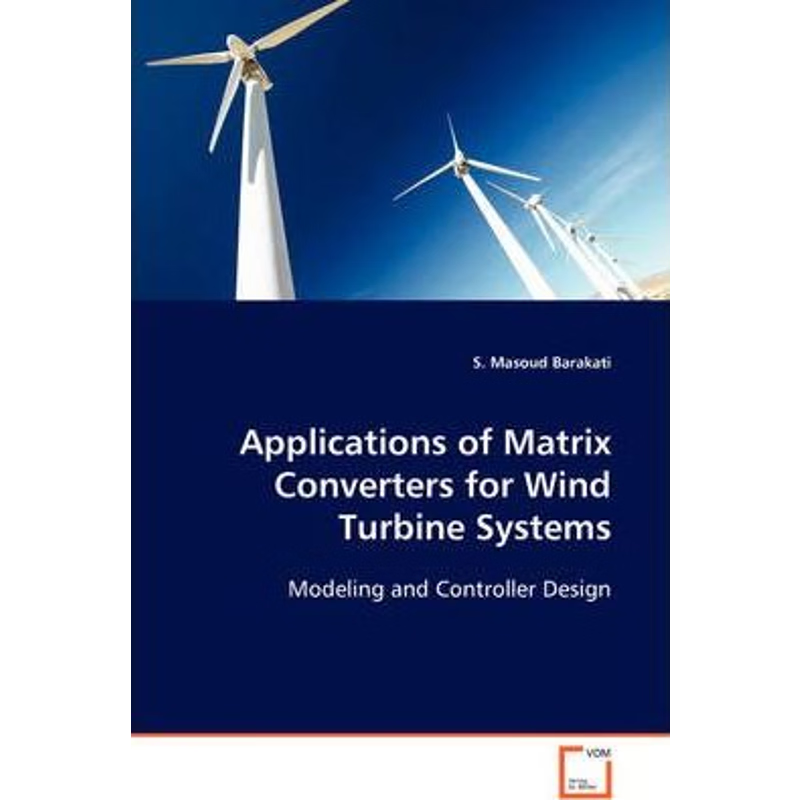 按需印刷Applications of Matrix Converters for Wind Turbine Systems[9783639098600]