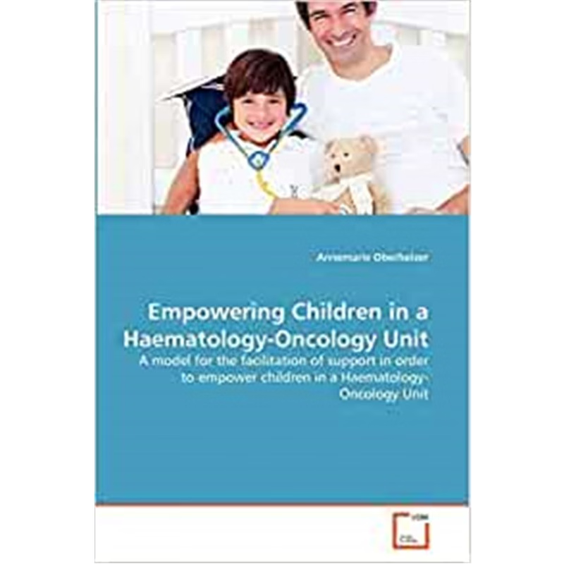 按需印刷Empowering Children in a Haematology-Oncology Unit[9783639353204]