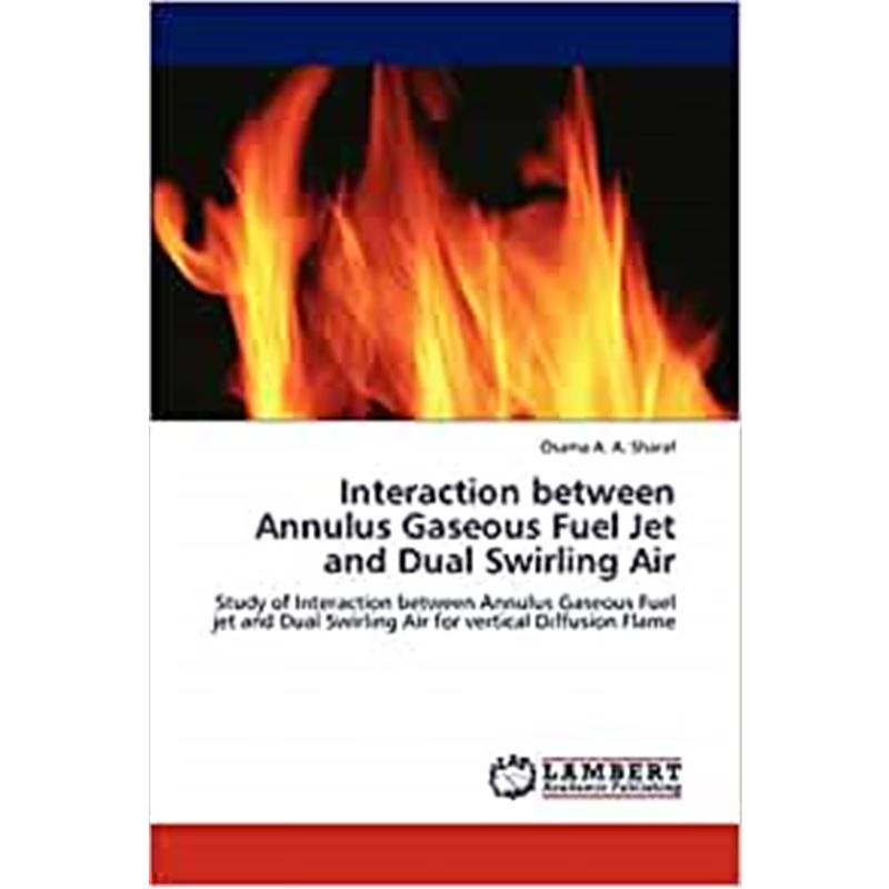 按需印刷Interaction between Annulus Gaseous Fuel Jet and Dual Swirling Air[9783848446162]